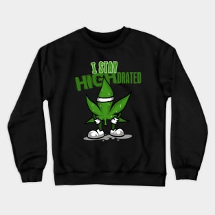 I Stay HIGHdrated Crewneck Sweatshirt